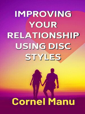 cover image of Improving Your Relationship Using DISC Styles